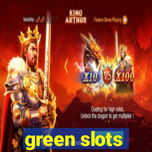 green slots