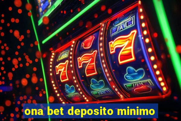 ona bet deposito minimo