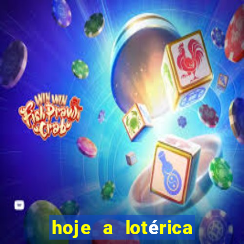 hoje a lotérica é aberta