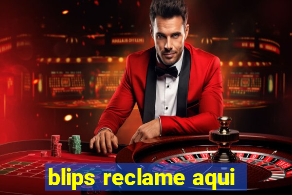 blips reclame aqui