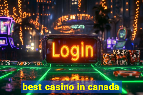 best casino in canada