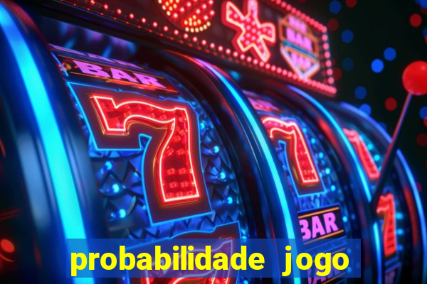 probabilidade jogo de hoje