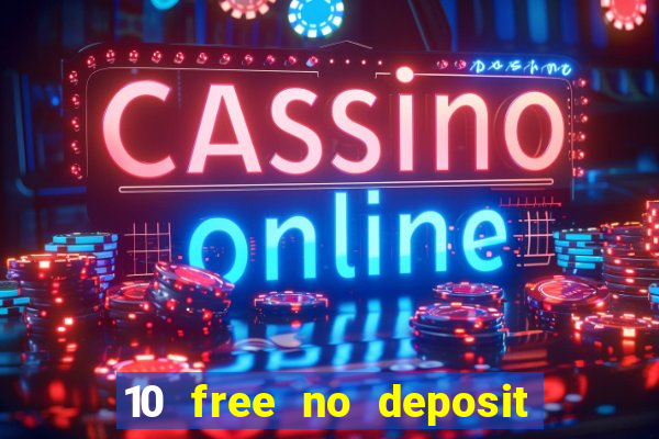 10 free no deposit casino uk 2021