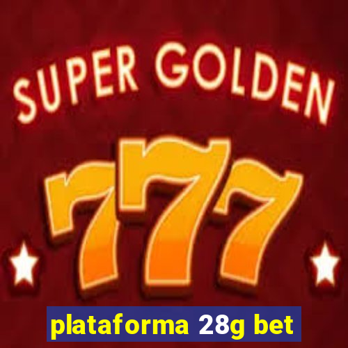 plataforma 28g bet