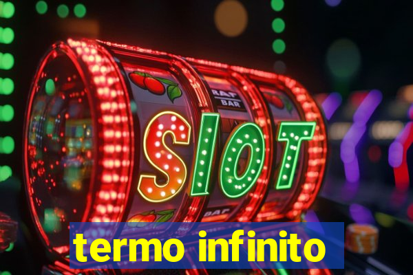 termo infinito