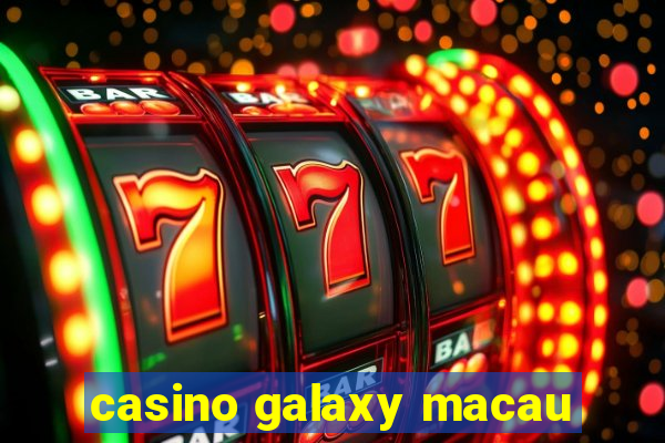 casino galaxy macau