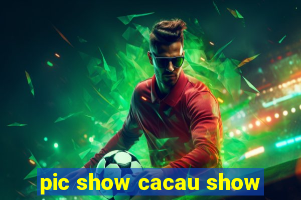 pic show cacau show