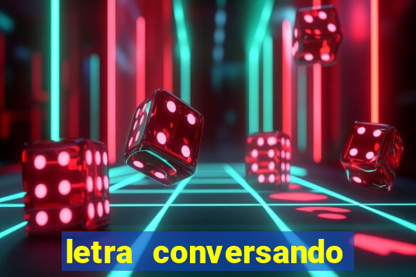 letra conversando com deus