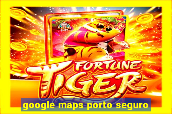 google maps porto seguro