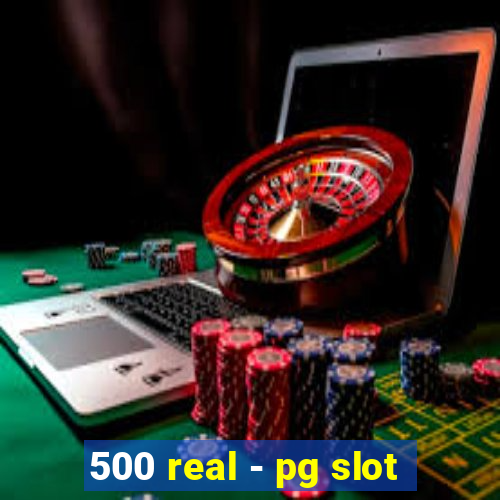 500 real - pg slot