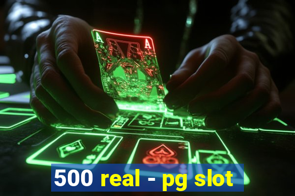 500 real - pg slot