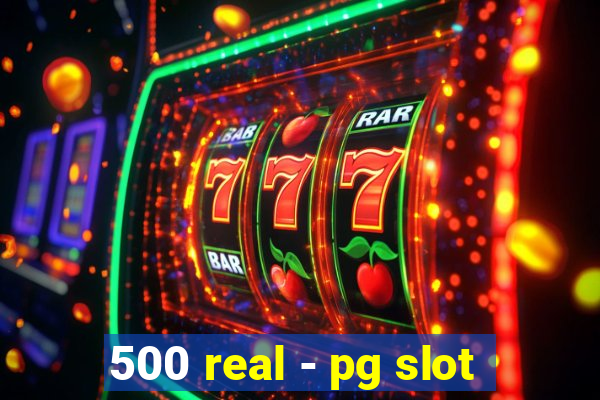 500 real - pg slot