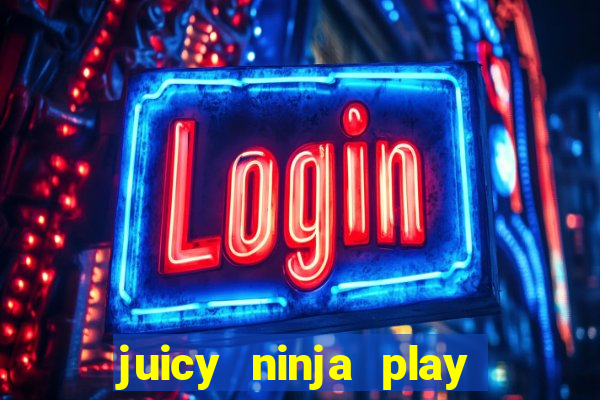 juicy ninja play free slot