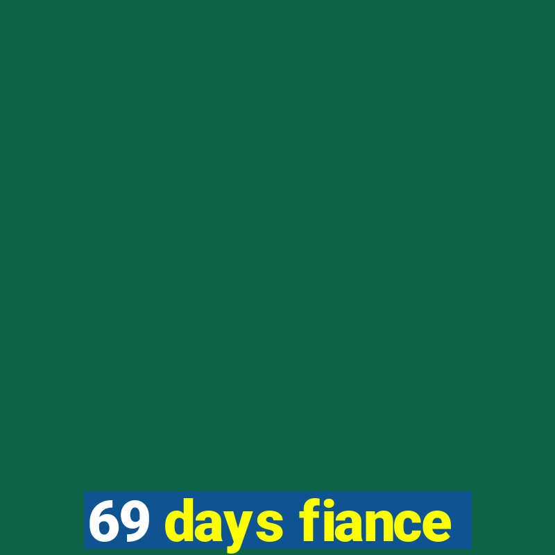 69 days fiance