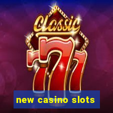 new casino slots