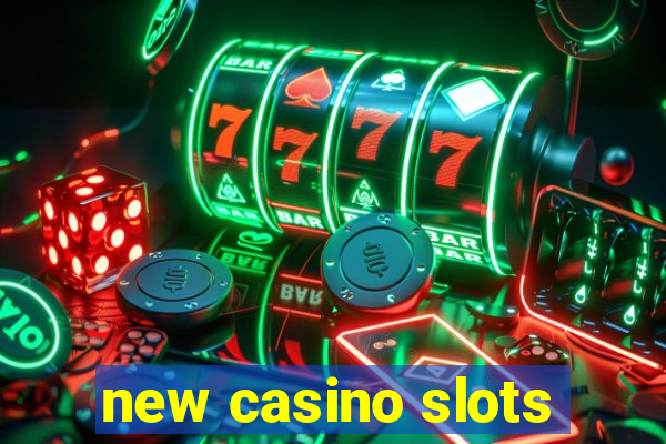 new casino slots