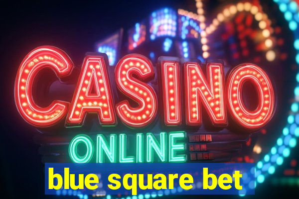 blue square bet