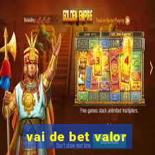 vai de bet valor