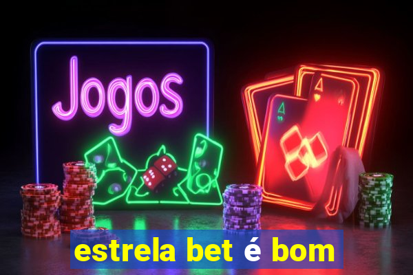 estrela bet é bom