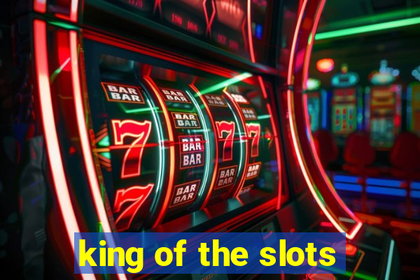 king of the slots