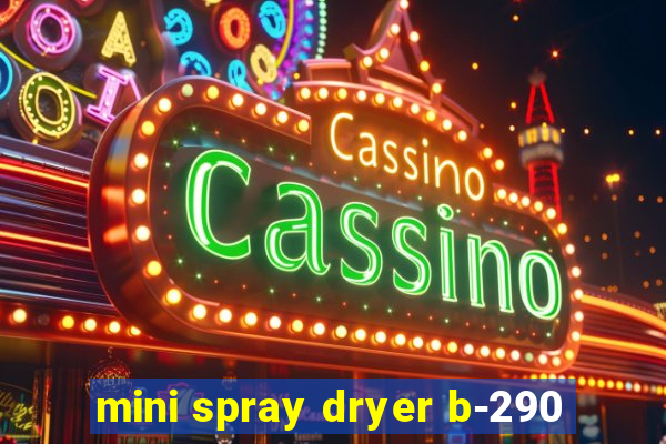 mini spray dryer b-290