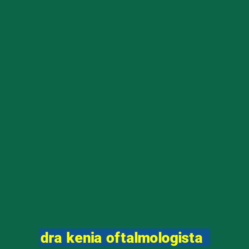 dra kenia oftalmologista