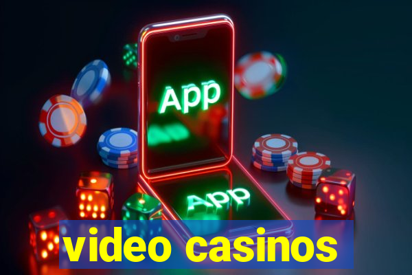 video casinos