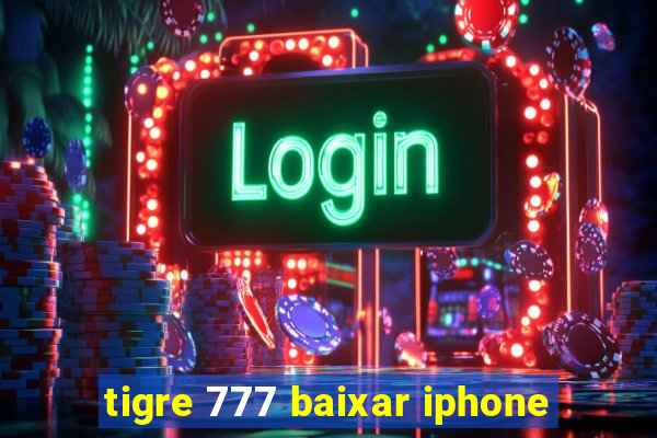 tigre 777 baixar iphone