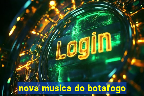 nova musica do botafogo