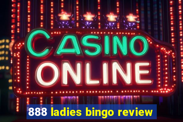 888 ladies bingo review