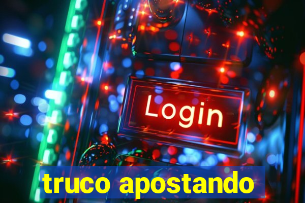 truco apostando