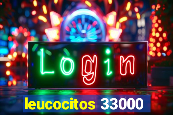 leucocitos 33000