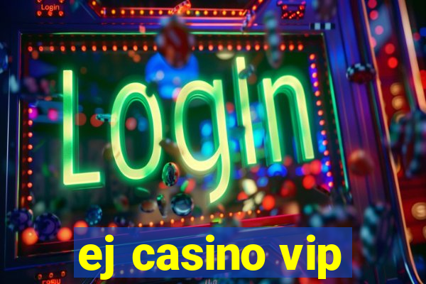 ej casino vip