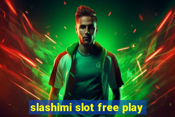 slashimi slot free play