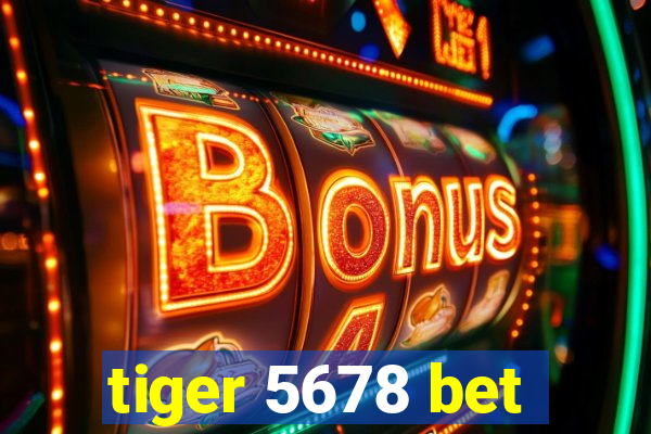 tiger 5678 bet