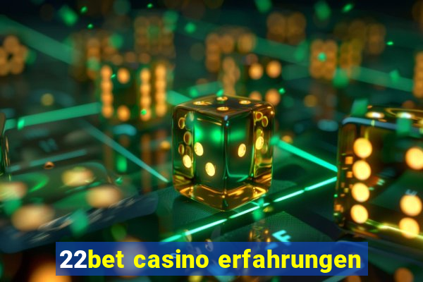 22bet casino erfahrungen