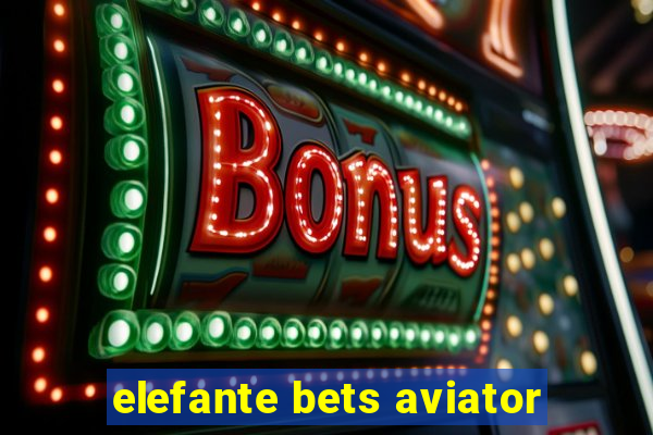 elefante bets aviator