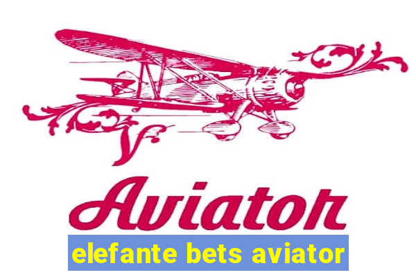 elefante bets aviator