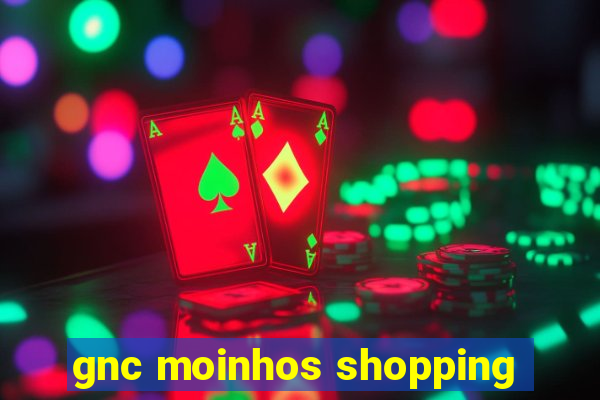 gnc moinhos shopping