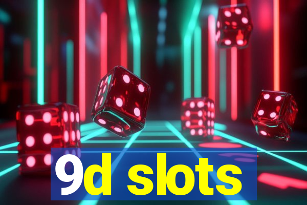 9d slots