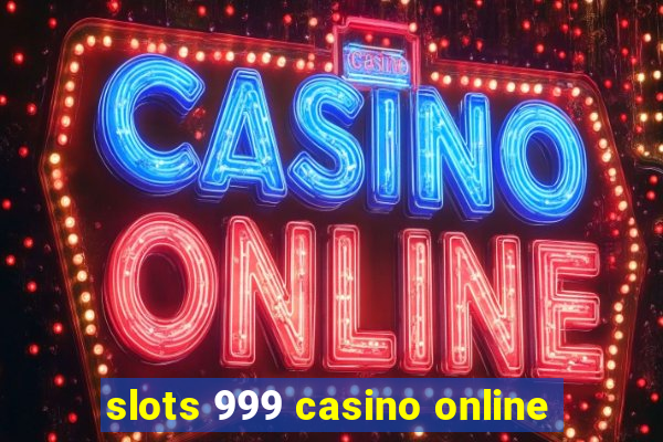 slots 999 casino online