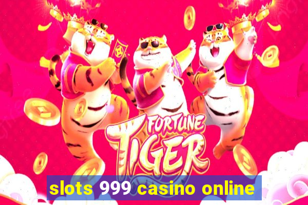 slots 999 casino online