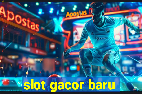 slot gacor baru