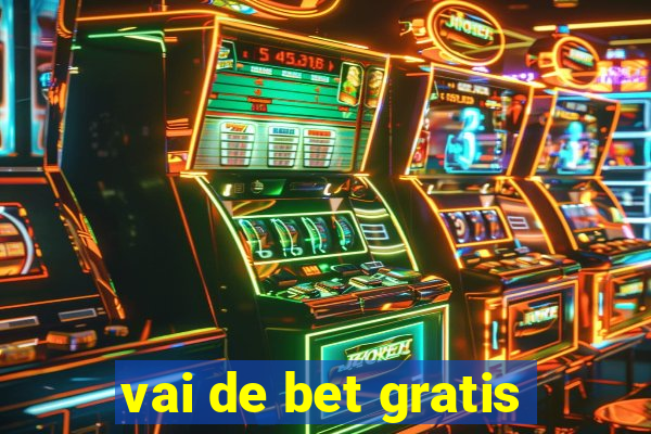 vai de bet gratis