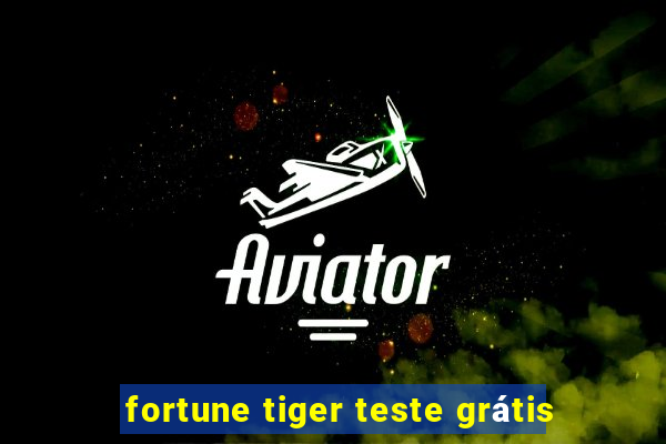 fortune tiger teste grátis