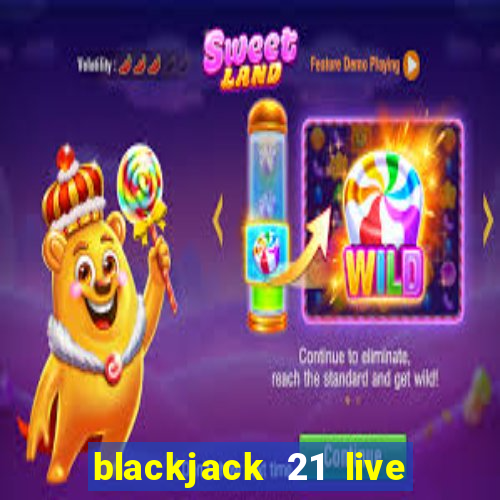 blackjack 21 live for tango