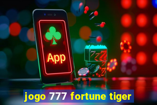 jogo 777 fortune tiger