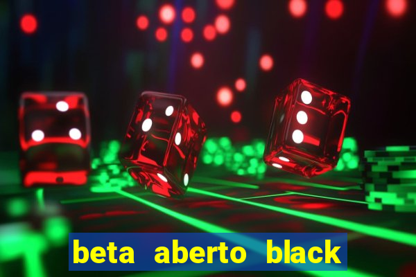 beta aberto black ops 6 game pass