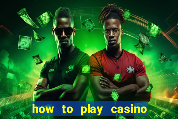 how to play casino card games