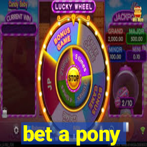 bet a pony